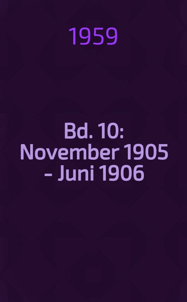 Bd. 10 : November 1905 - Juni 1906