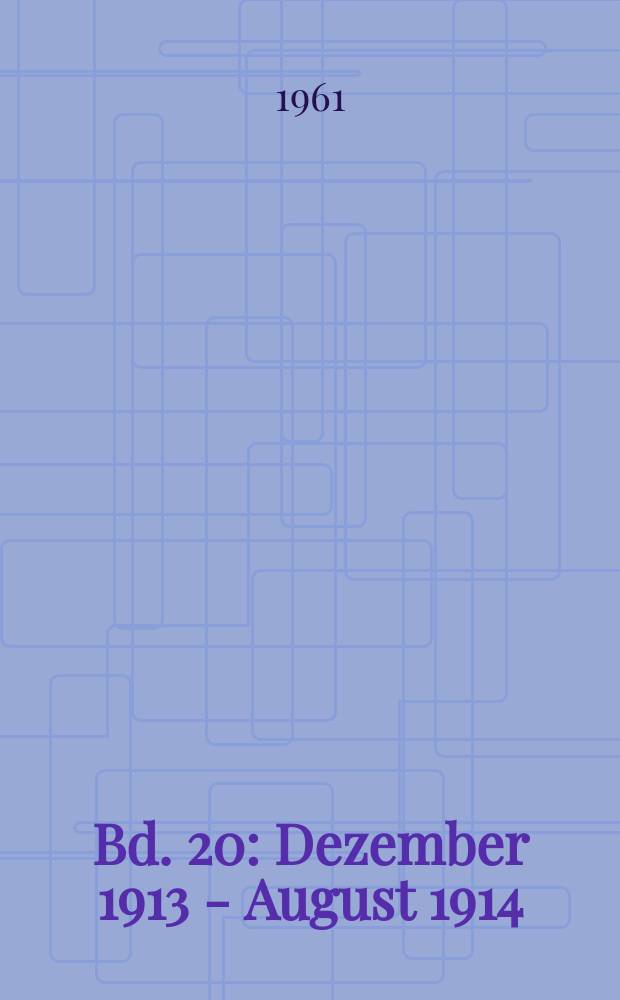 Bd. 20 : Dezember 1913 - August 1914