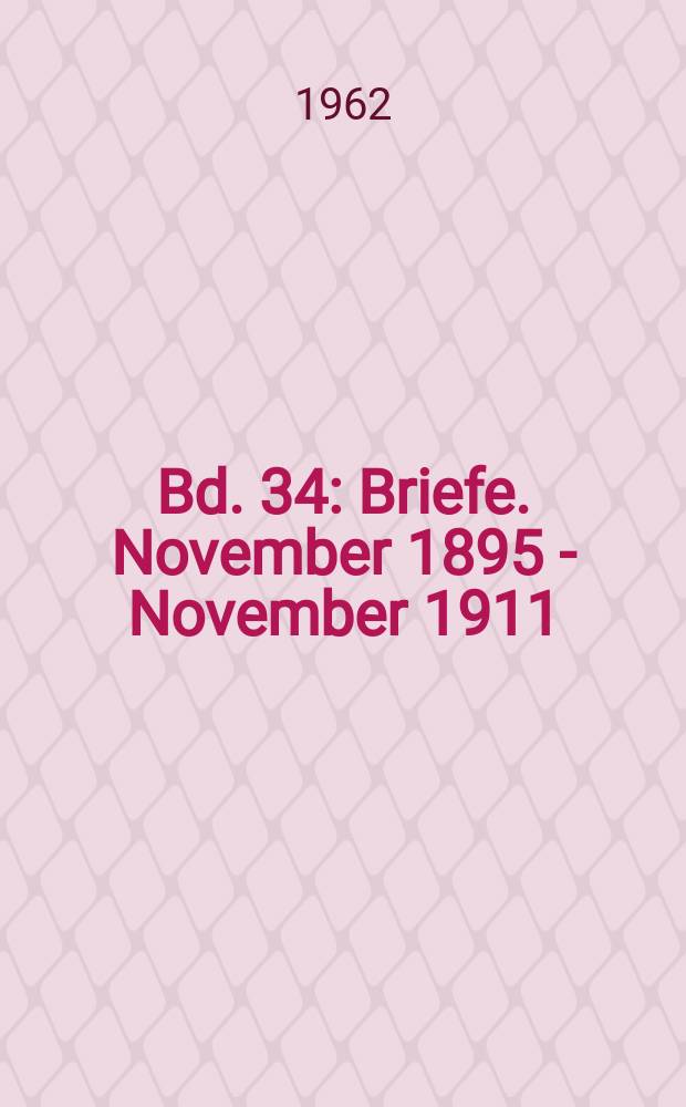 Bd. 34 : [Briefe]. November 1895 - November 1911