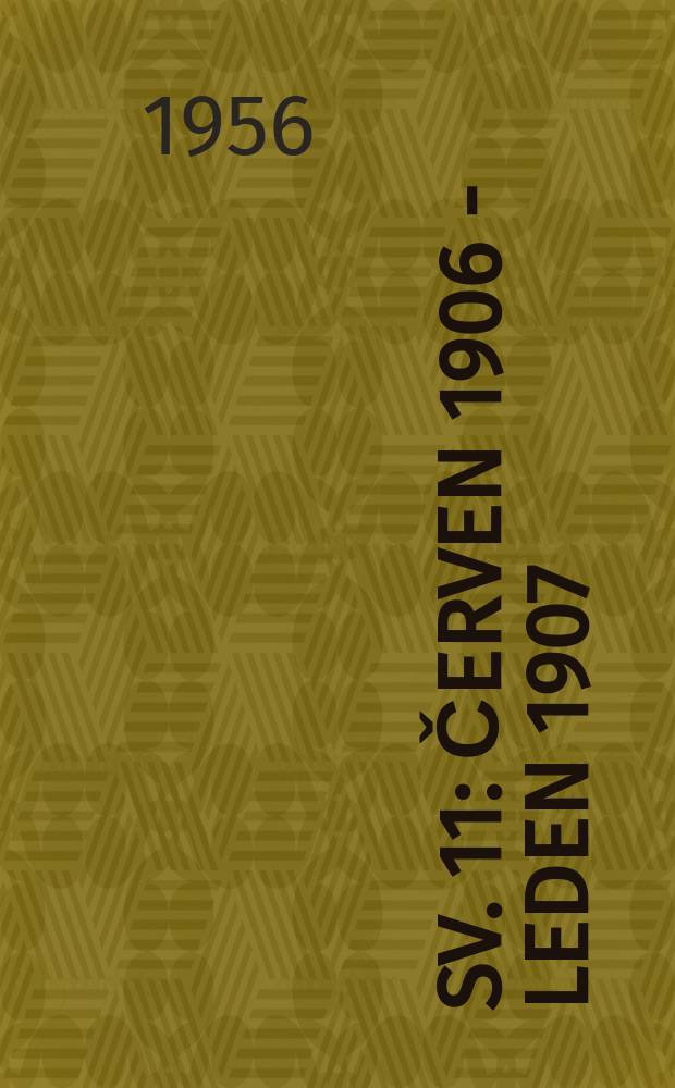 Sv. 11 : Červen 1906 - leden 1907