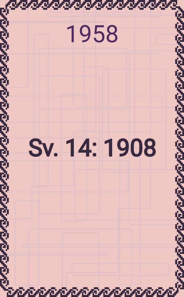 Sv. 14 : 1908