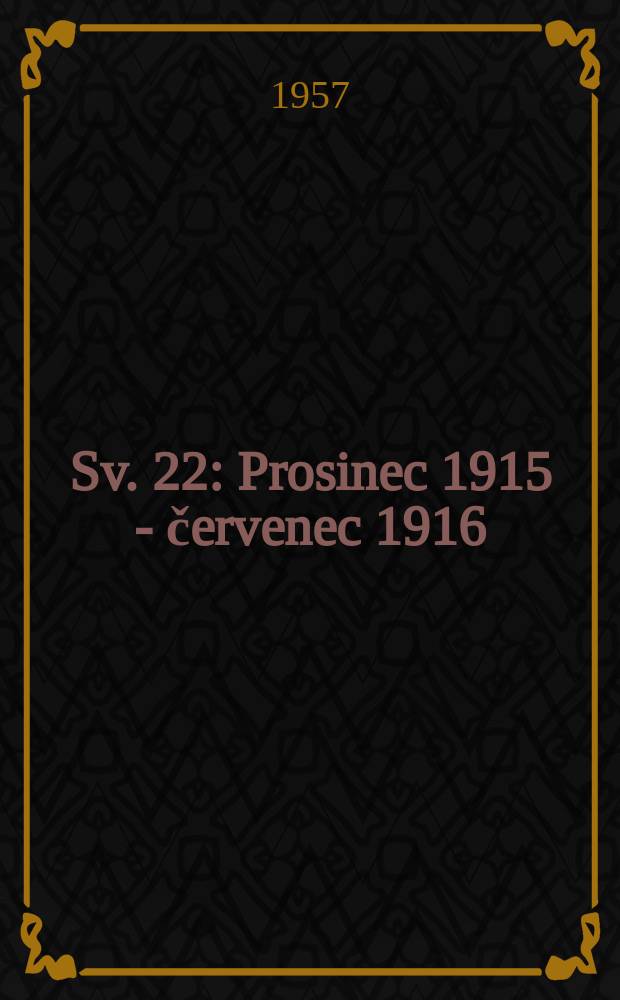 Sv. 22 : Prosinec 1915 - červenec 1916