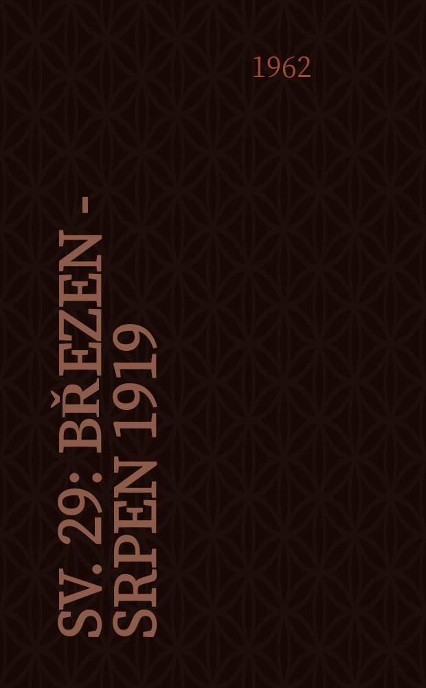 Sv. 29 : Březen - srpen 1919
