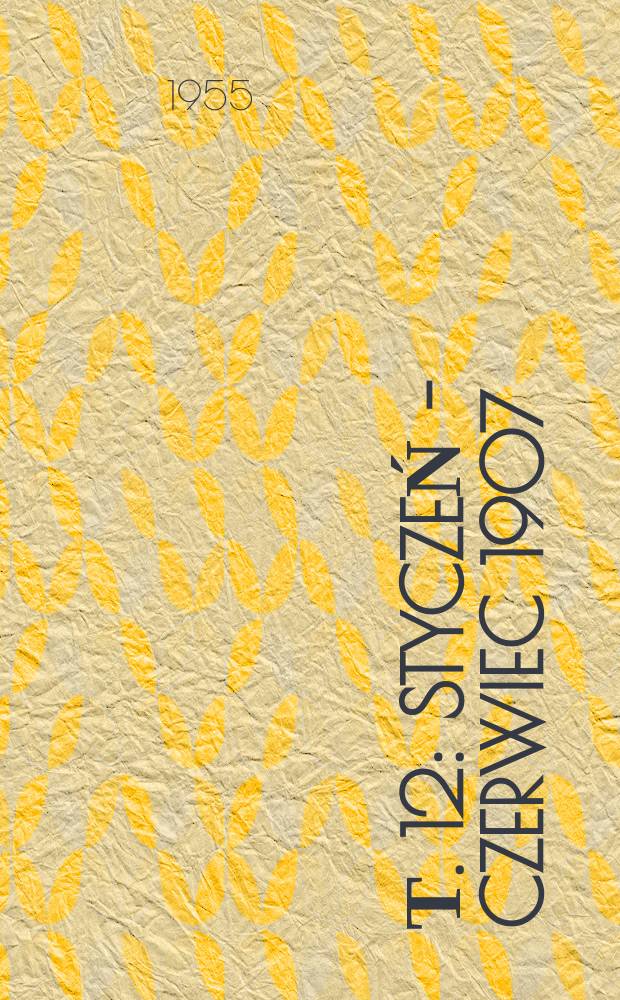 Т. 12 : Styczeń - czerwiec 1907