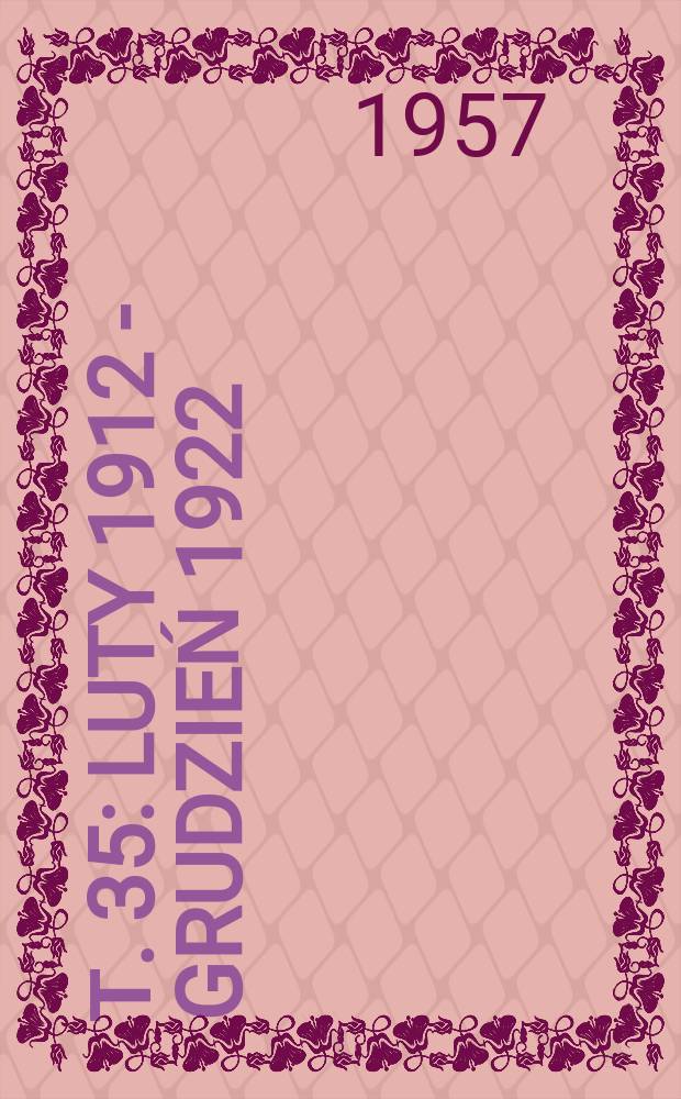 Т. 35 : Luty 1912 - grudzień 1922