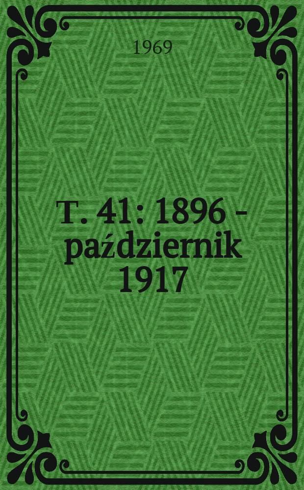 Т. 41 : 1896 - październik 1917
