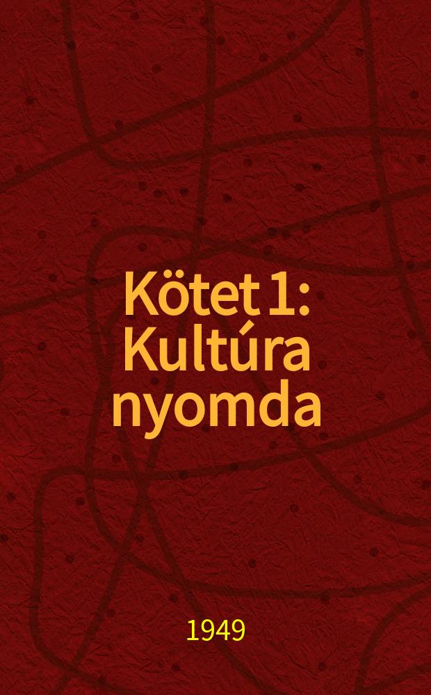Kötet 1 : Kultúra nyomda