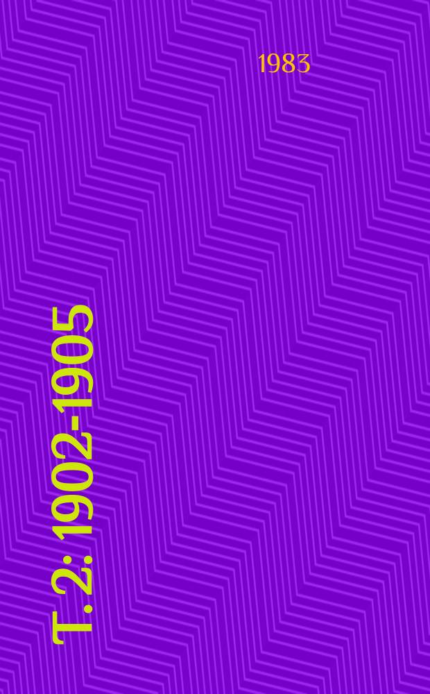 T. 2 : 1902-1905