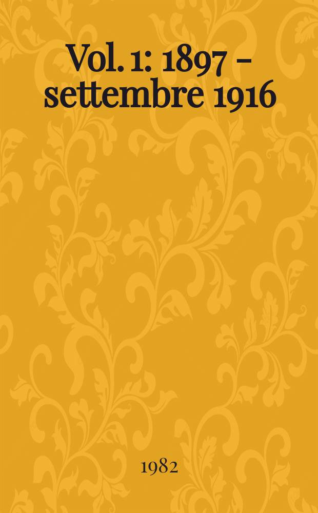 Vol. 1 : 1897 - settembre 1916