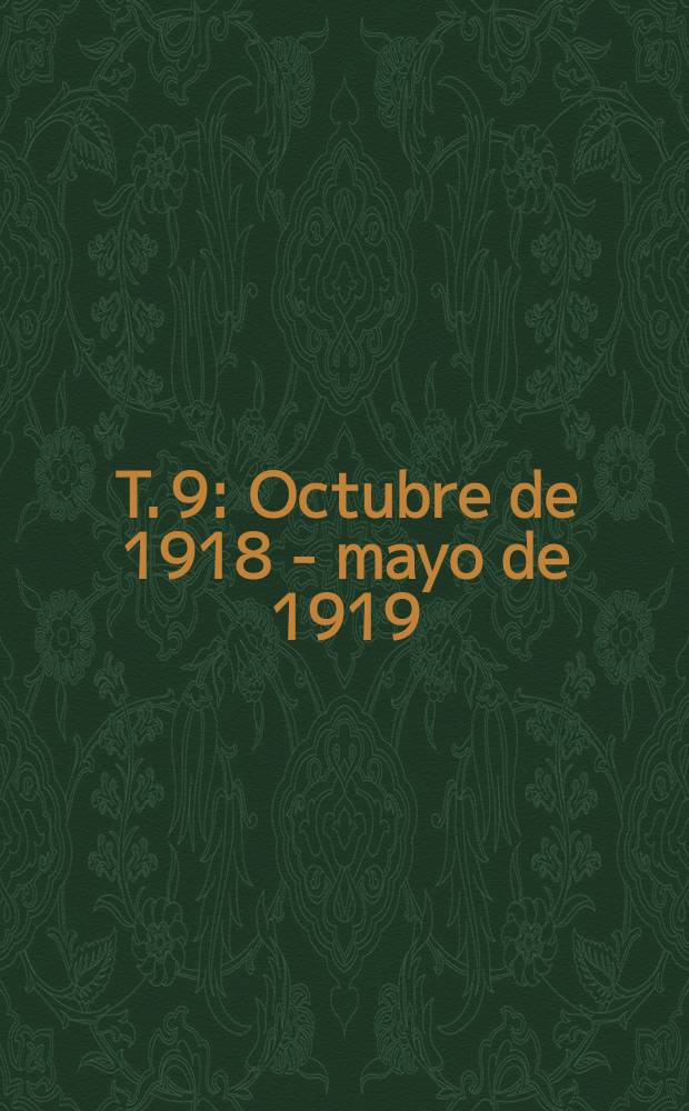 T. 9 : Octubre de 1918 - mayo de 1919