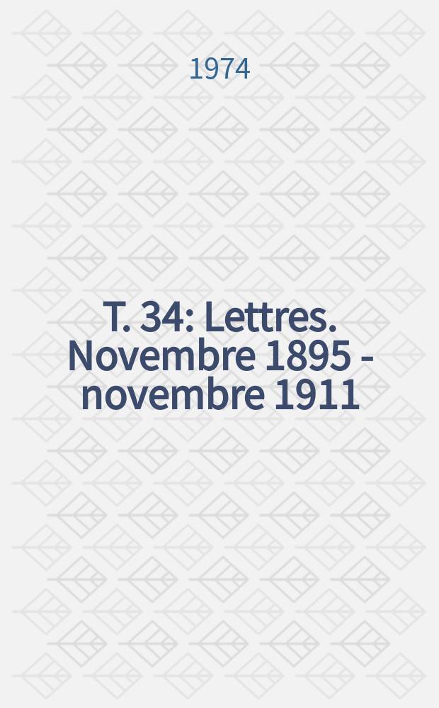T. 34 : Lettres. Novembre 1895 - novembre 1911