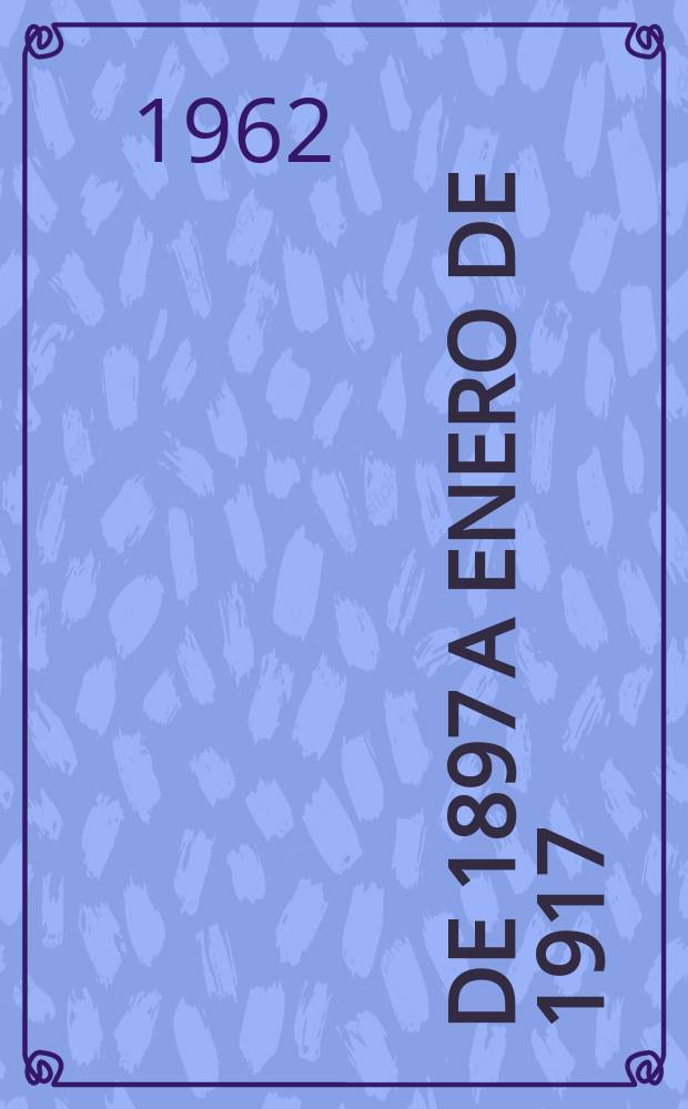 1 : [De 1897 a enero de 1917]