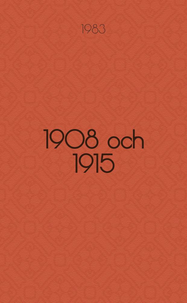 4 : 1908 och 1915