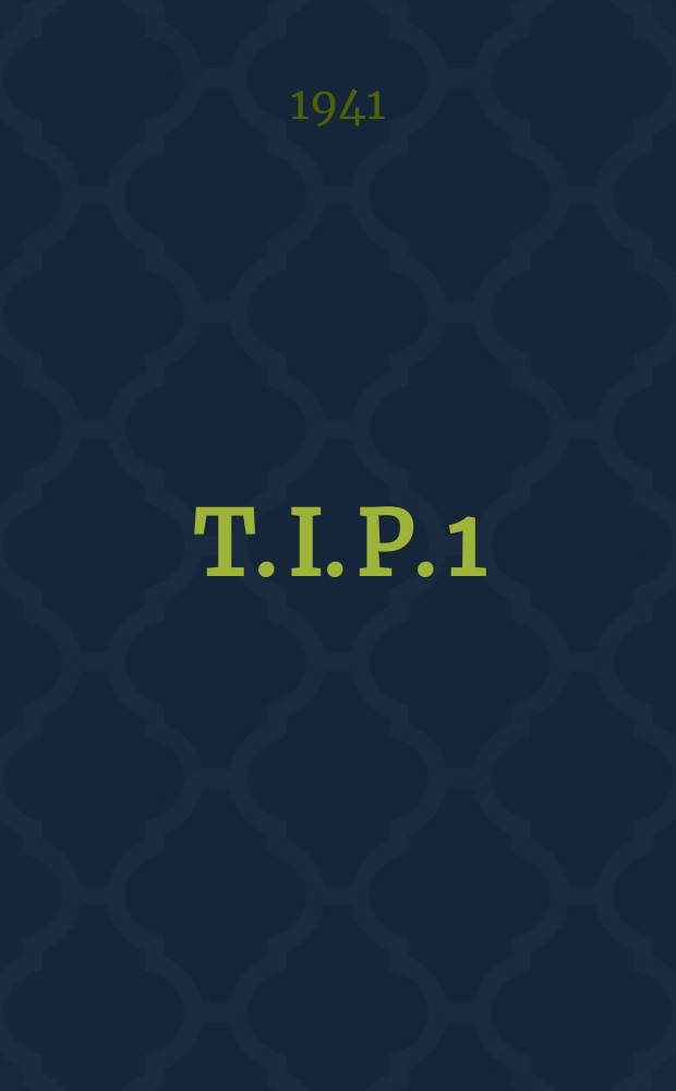 T. I. P. 1