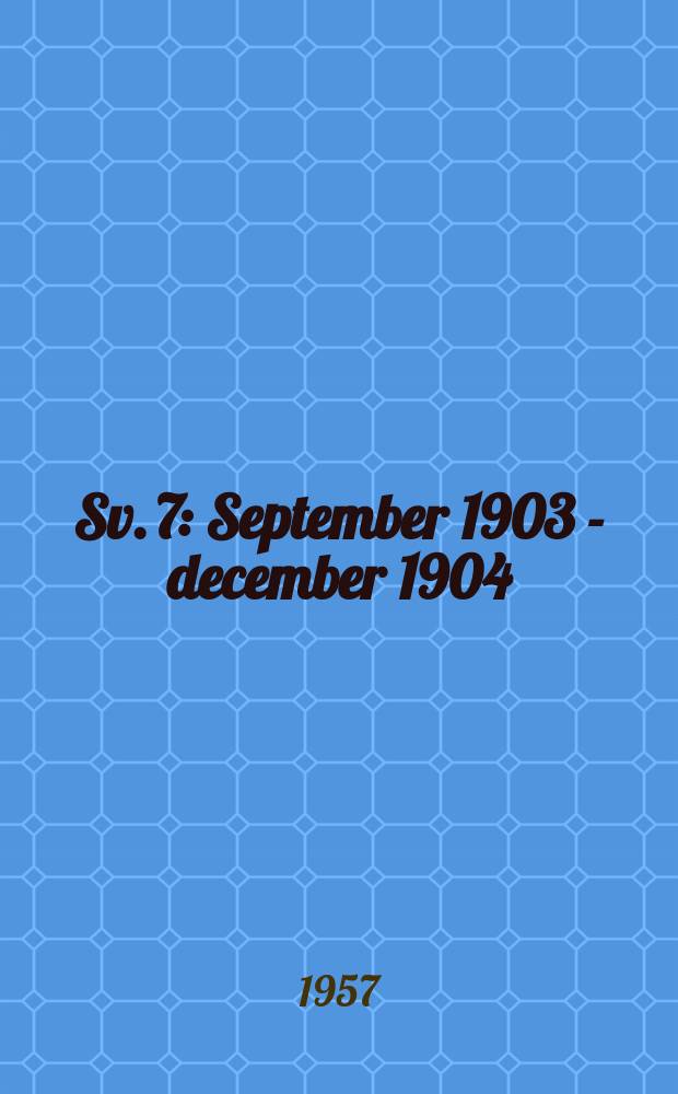 Sv .7 : September 1903 - december 1904