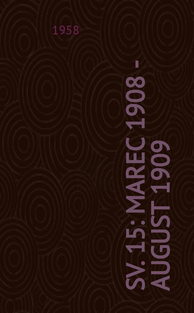 Sv. 15 : Marec 1908 - august 1909