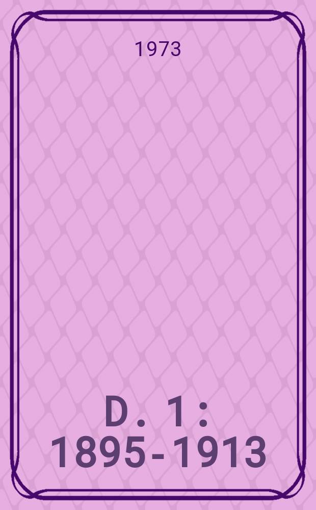 D. 1 : 1895-1913