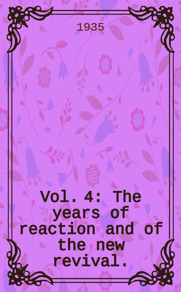 Vol. 4 : The years of reaction and of the new revival. (1908-1914)