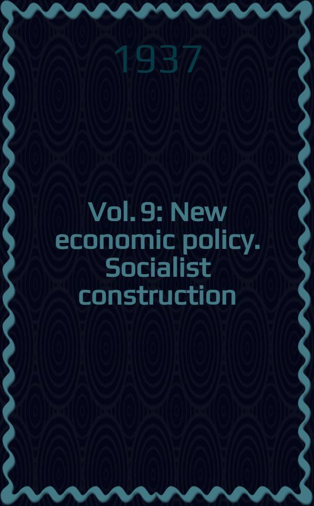Vol. 9 : New economic policy. Socialist construction