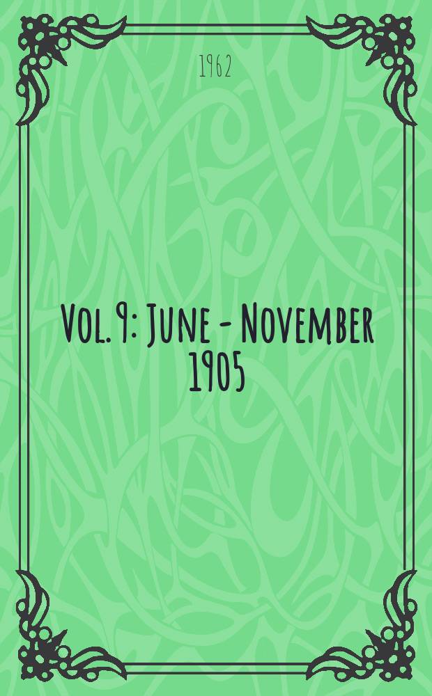Vol. 9 : June - November 1905
