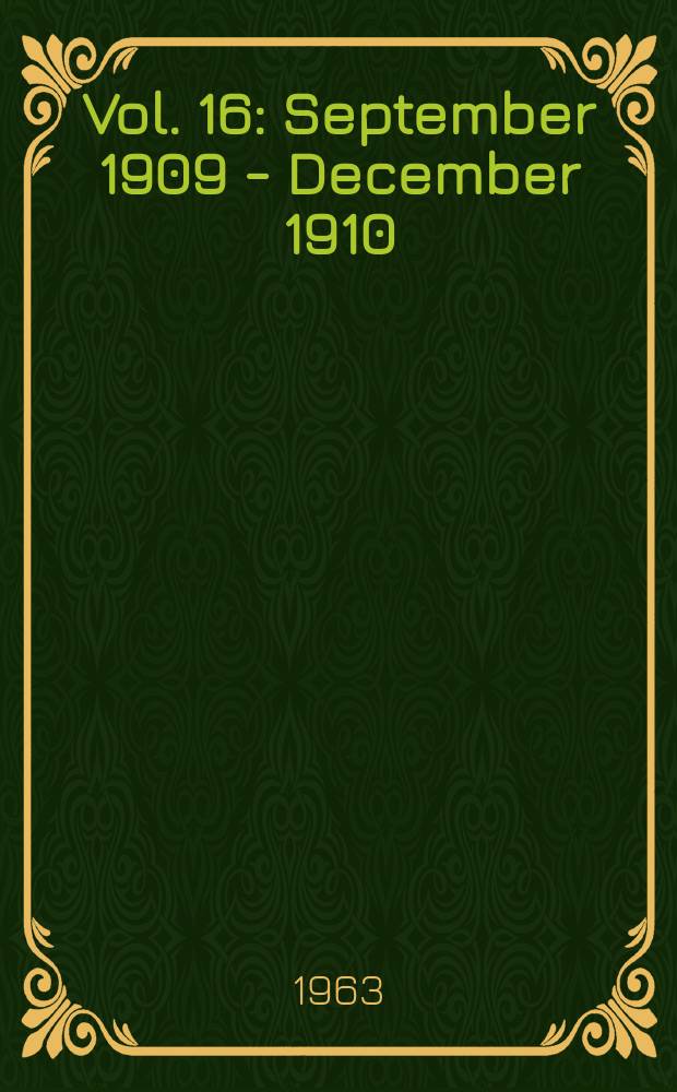 Vol. 16 : September 1909 - December 1910