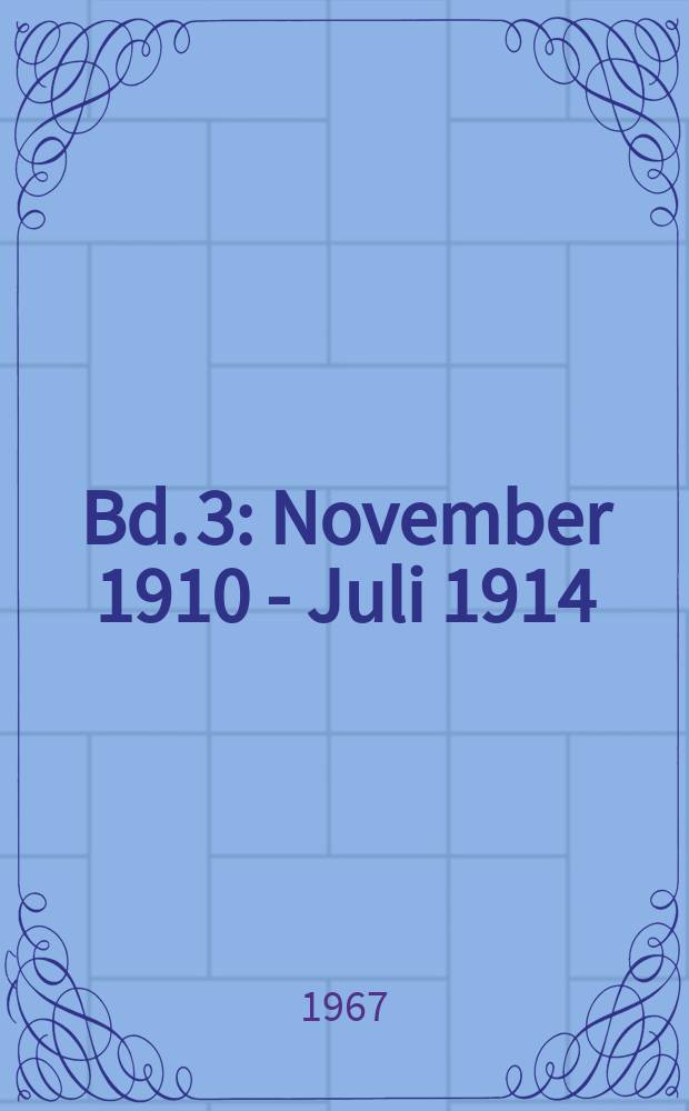 Bd. 3 : November 1910 - Juli 1914