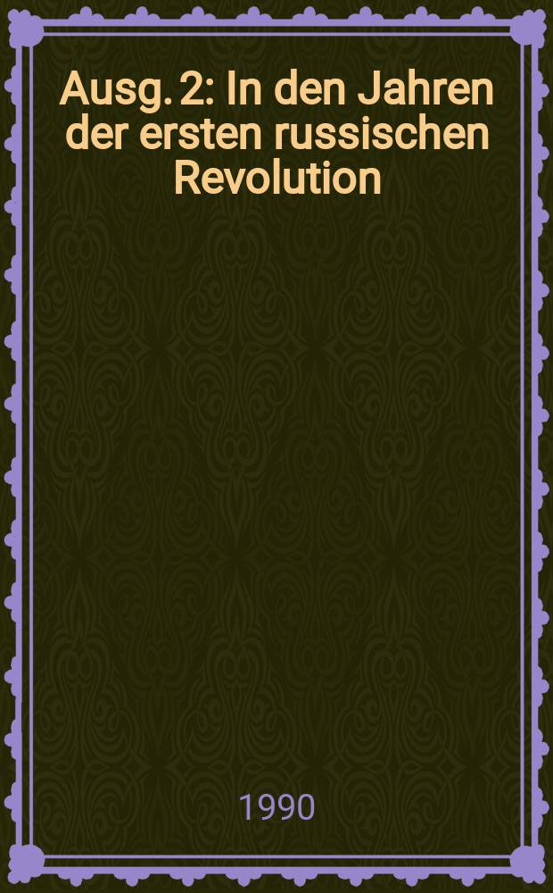 Ausg. 2 : In den Jahren der ersten russischen Revolution (1905-1907)
