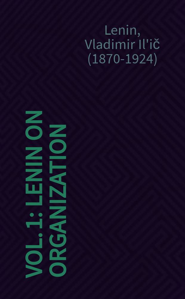 Vol. 1 : Lenin on organization
