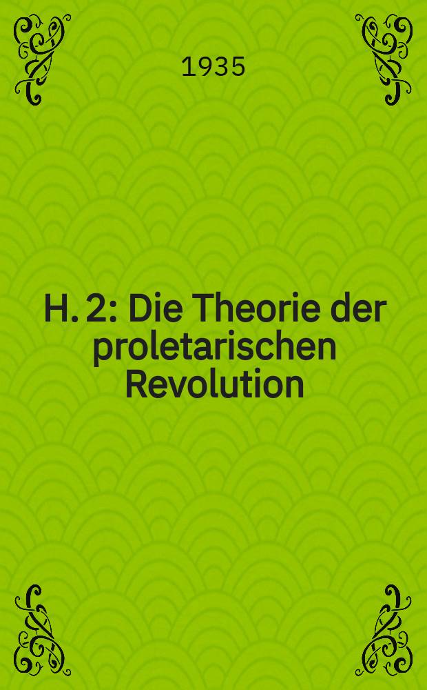 H. 2 : Die Theorie der proletarischen Revolution