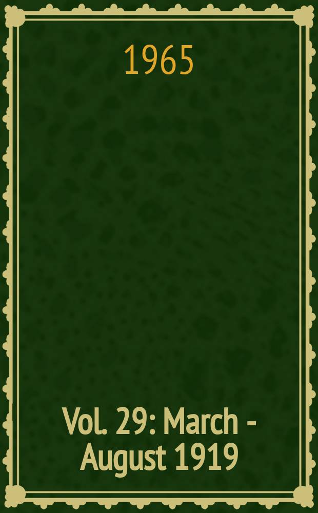 Vol. 29 : March - August 1919
