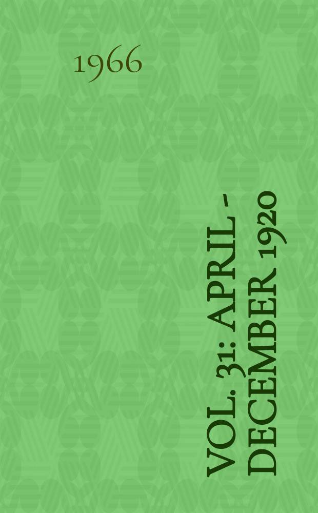Vol. 31 : April - December 1920