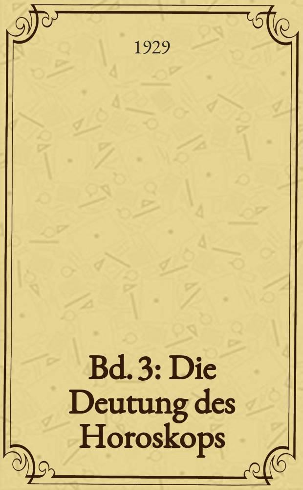 Bd. 3 : Die Deutung des Horoskops
