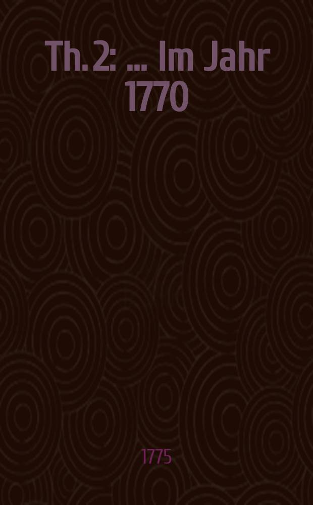 Th. 2 : ... Im Jahr 1770