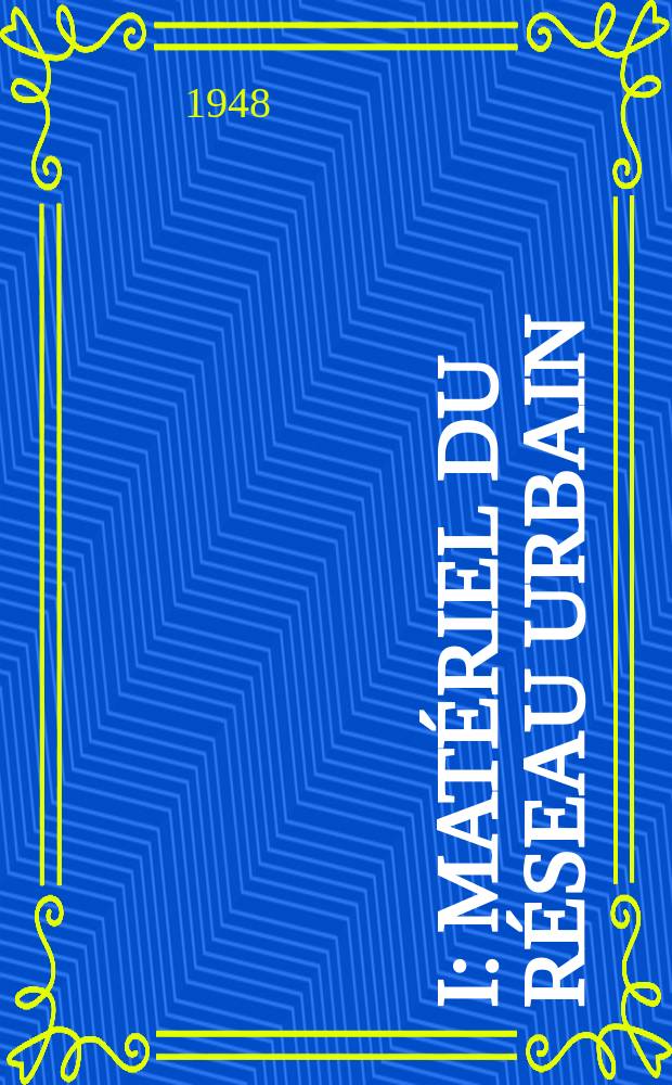 I : Mat&eacute;riel du r&eacute;seau urbain
