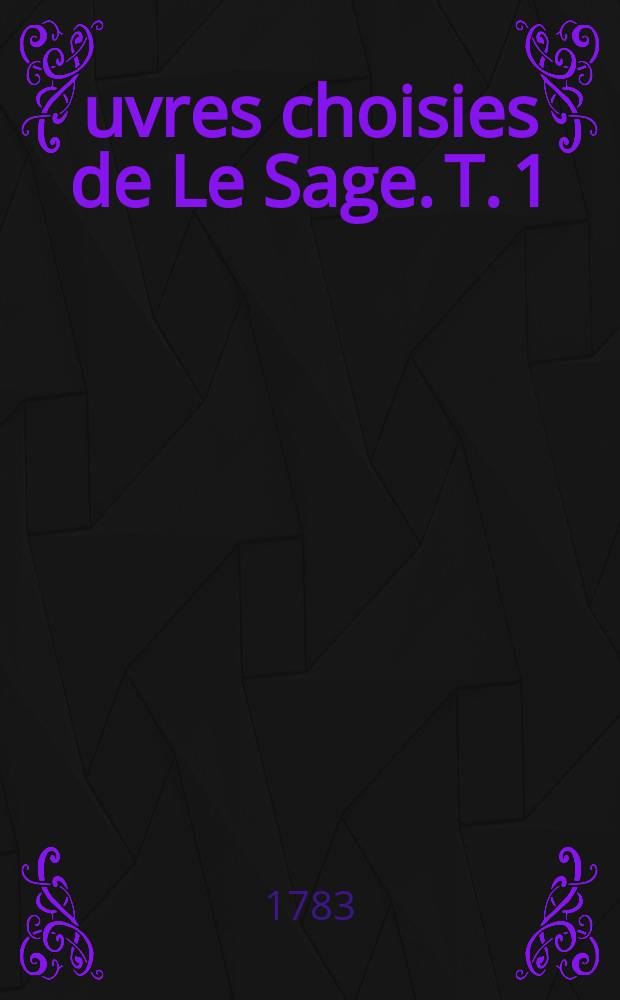 Œuvres choisies de Le Sage. T. 1 : Le diable boiteux, augmenté d'une journée des parques et des béquilles du diable boiteux