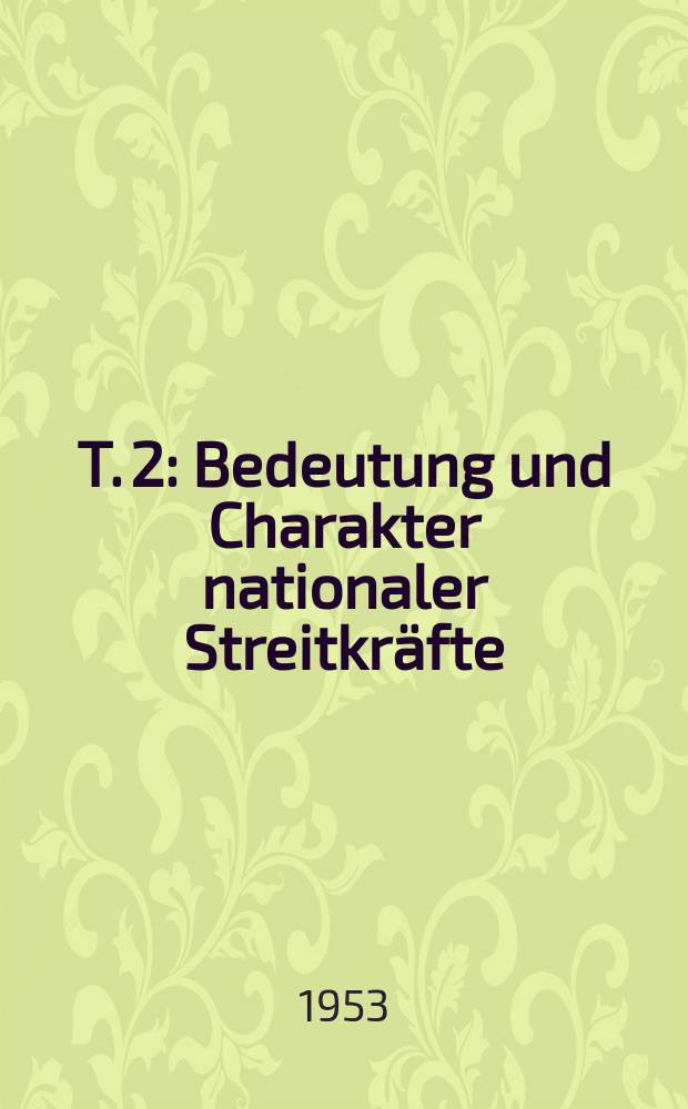 T. 2 : Bedeutung und Charakter nationaler Streitkräfte