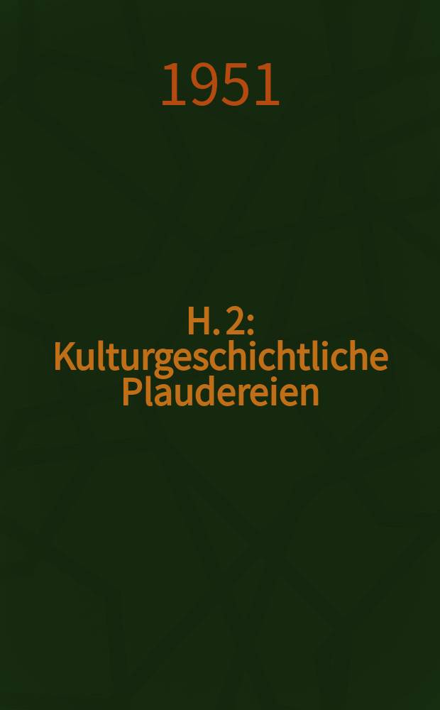 H. 2 : Kulturgeschichtliche Plaudereien
