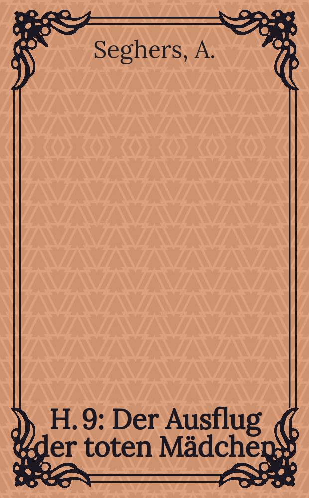 H. 9 : Der Ausflug der toten Mädchen ; Das Obdach