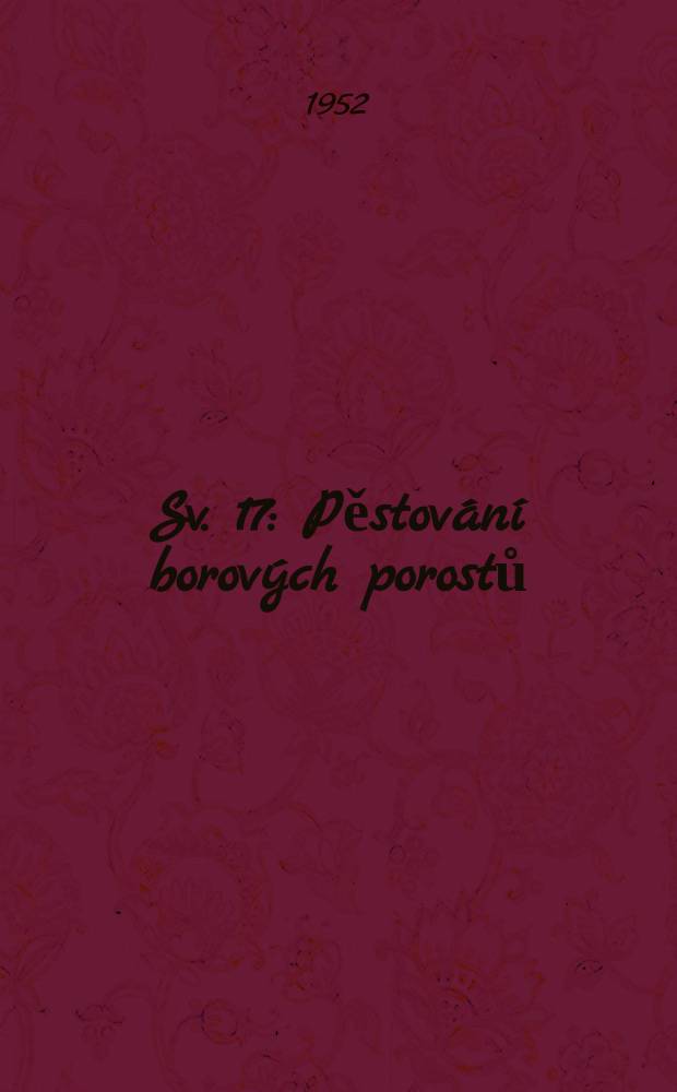 [Sv. 17] : Pěstování borových porostů
