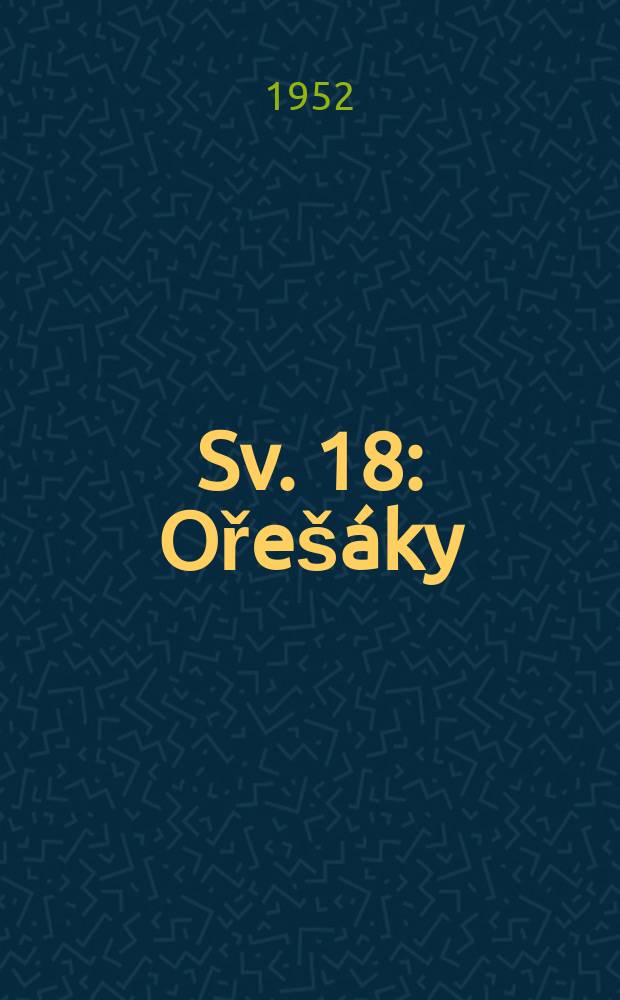 [Sv. 18] : Ořešáky
