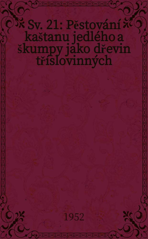 Sv. 21 : Pěstování kaštanu jedlého a škumpy jako dřevin tříslovinných