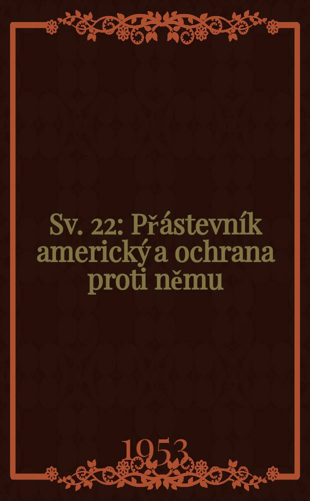 [Sv. 22] : Přástevník americký a ochrana proti němu