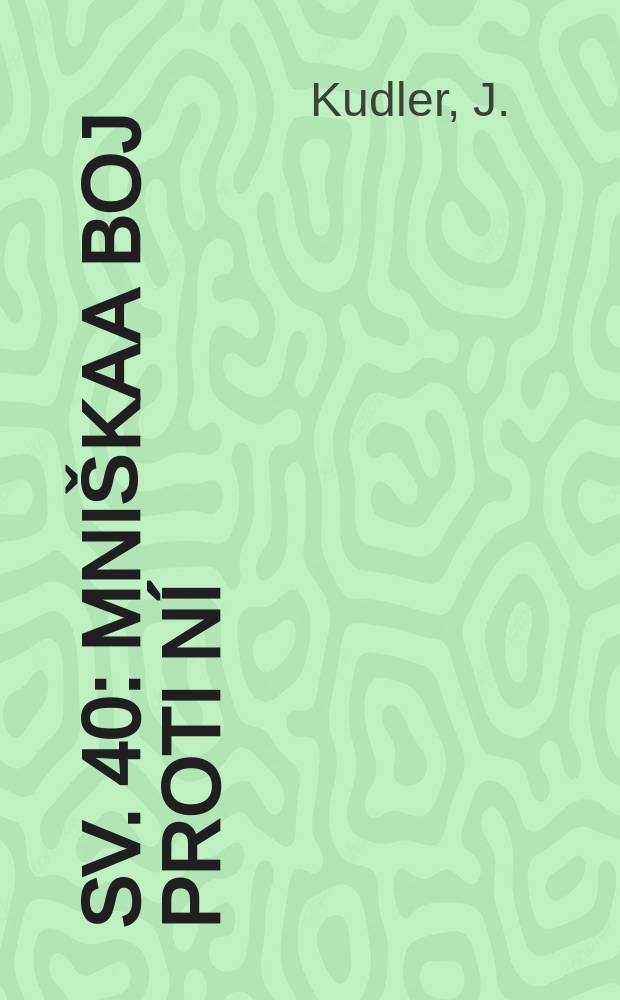 [Sv. 40] : Mniška a boj proti ní