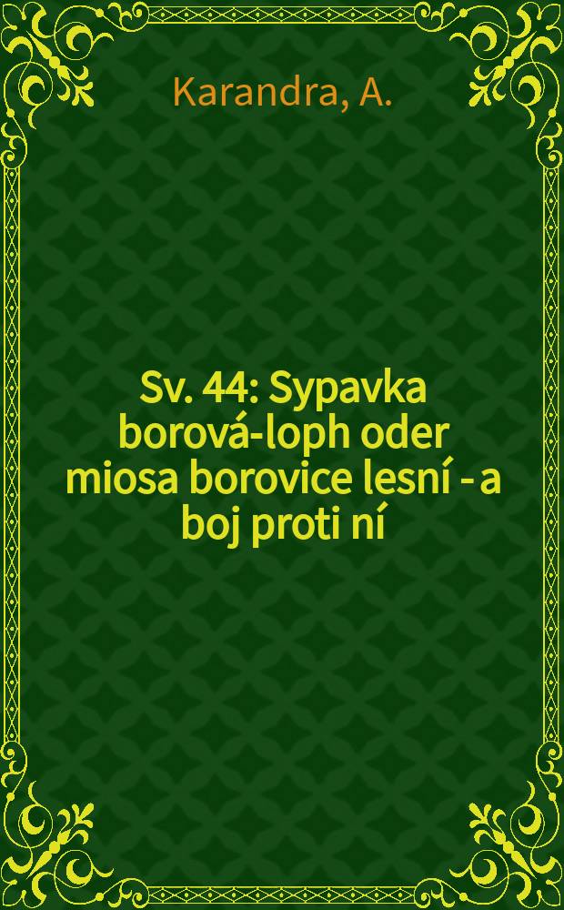 Sv. 44 : Sypavka borová-loph oder miosa borovice lesní - a boj proti ní