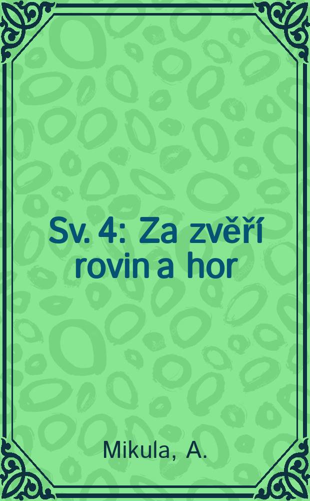 Sv. 4 : Za zvěří rovin a hor
