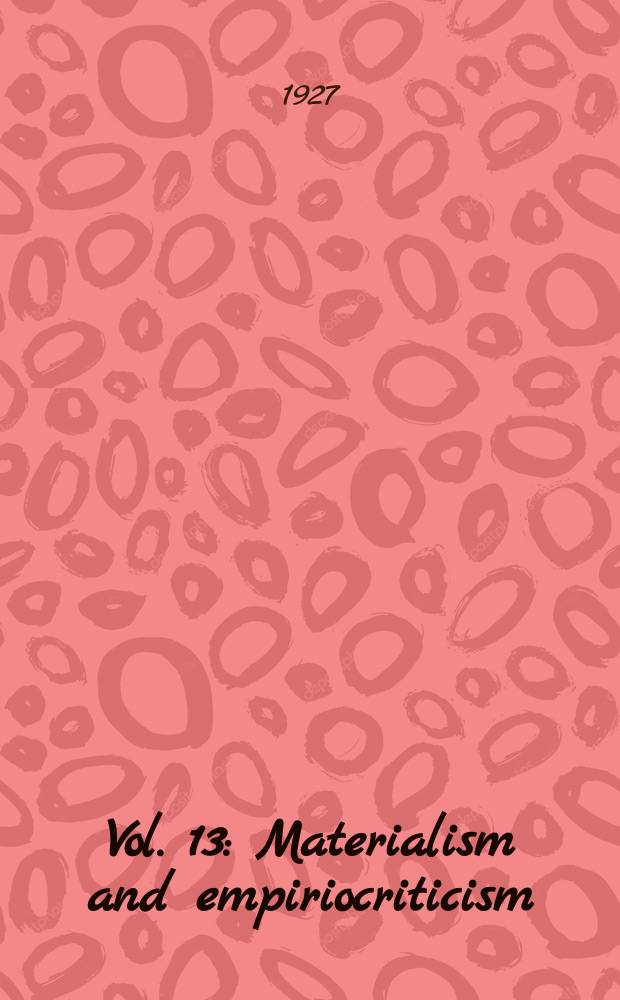 Vol. 13 : Materialism and empiriocriticism