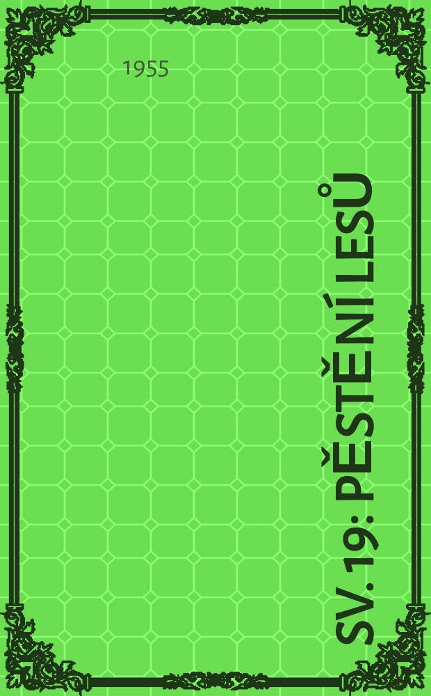 Sv. 19 : Pěstění lesů