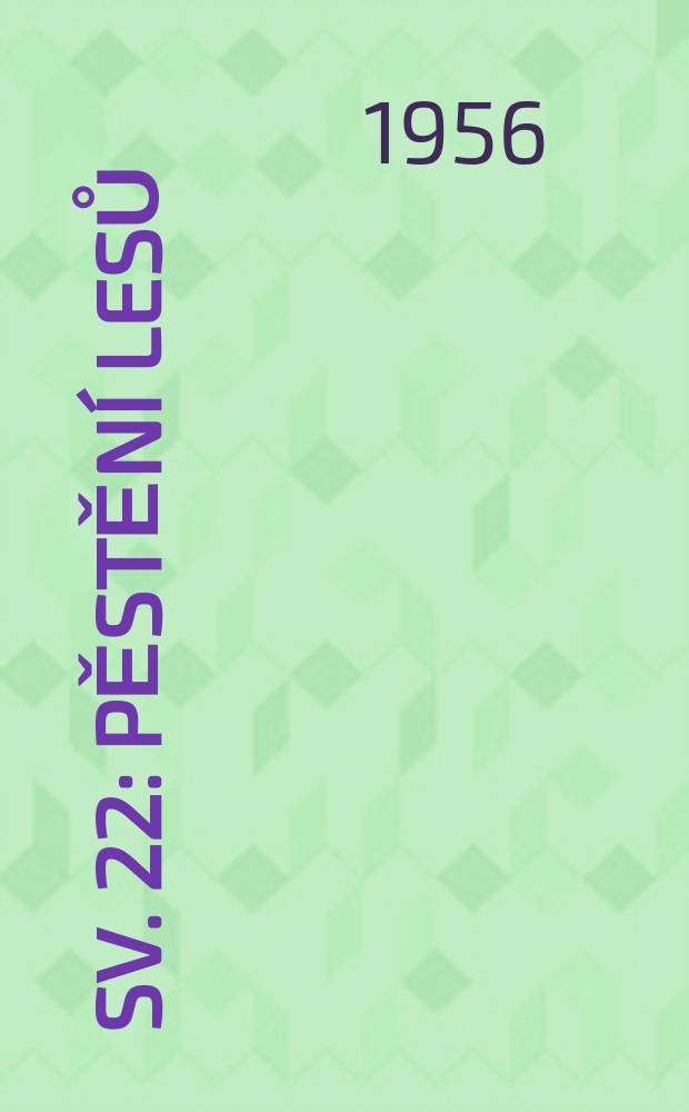 Sv. 22 : Pěstění lesů