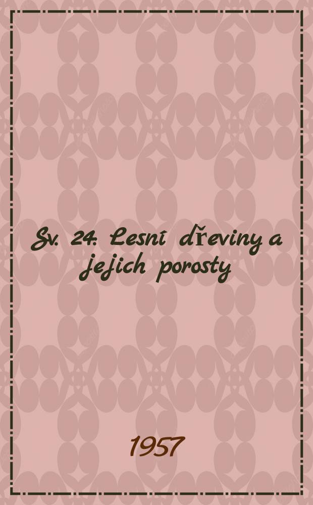Sv. 24 : Lesní dřeviny a jejich porosty