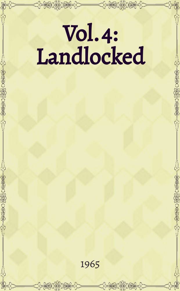 Vol. 4 : Landlocked